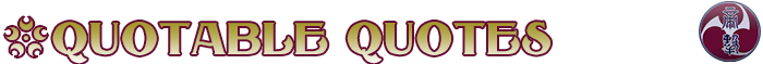 Quotable Quotes