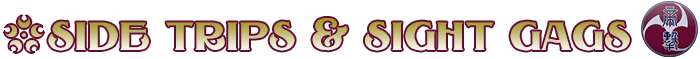 Side Trips and Sight Gags